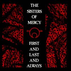 The Sisters Of Mercy : First and Last and Always